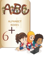 A.B.C ALPHABET BOOKS 6+: Learning how to write alphabet Alphabet for Toddler and Preschool B08CJN53QL Book Cover