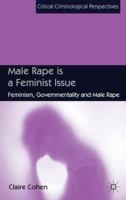 Male Rape is a Feminist Issue: Feminism, Governmentality and Male Rape (Critical Criminological Perspectives) 0230223966 Book Cover