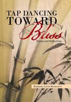 Tap Dancing Toward Bliss: Poems and Reflections 1796031976 Book Cover