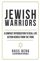 Jewish Warriors: A Compact Introduction to Real-Life Action Heroes from the Tribe B08PJKJH2K Book Cover