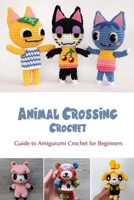 Animal Crossing Crochet: Guide to Amigurumi Crochet for Beginners B09SV59ZTY Book Cover