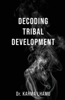 DECODING TRIBAL DEVELOPMENT B0DSQ53Q7M Book Cover
