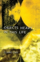 Objects Heavy in This Life 1646628594 Book Cover