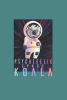 Psychodelic Space Koala Psychonaut: Trippy Outer Space 6X9 College Line Journal B083XRCDD2 Book Cover