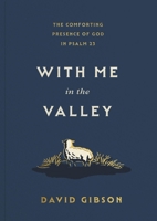 With Me in the Valley: The Comforting Presence of God in Psalm 23 B0GL4RJ8WM Book Cover