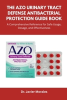 The AZO Urinary Tract Defense Antibacterial Protection Guide Book: A Comprehensive Reference for Safe Usage, Dosage, and Effectiveness B0FMPFYZW4 Book Cover