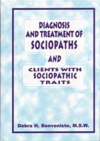 Diagnosis and Treatment of Sociopaths and Clients With Sociopathic Traits (Best Practices for Therapy) 1572240474 Book Cover