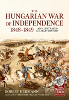 The Hungarian War of Independence 1848-1849: An Illustrated Military History 1804511838 Book Cover