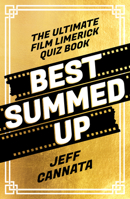 Best Summed Up: The Ultimate Film Limerick Quiz Book 1789651891 Book Cover
