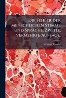 Die Fehler der menschlichen Stimme und Sprache. Zweite, vermehrte Auflage. 1247769992 Book Cover