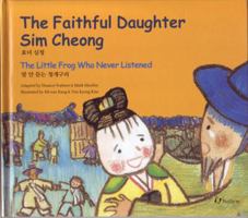 The Faithful Daughter Shim Chong the Little Frog Who Never Listened (Korean Folk Tales for Children, Vol 9) (Korean Folk Tales for Children, Vol 9) 0930878922 Book Cover