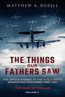 War in the Air- From the Great Depression to Combat: The Things Our Fathers Saw, Vol. 2 1948155362 Book Cover