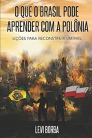 O que o Brasil pode aprender com a Polônia: Lições para reconstruir um país 1709967404 Book Cover
