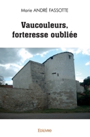 Vaucouleurs, forteresse oubliée (French Edition) 2414586362 Book Cover