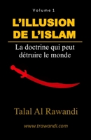 L’ILLUSION DE L’ISLAM: La doctrine qui peut détruire le monde B09FCCLTP7 Book Cover