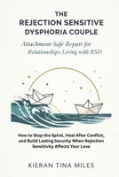 The Rejection Sensitive Dysphoria Couple: Attachment-Safe Repair for Relationships Living with RSD 1764541448 Book Cover