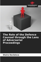 The Role of the Defence Counsel through the Lens of Adversarial Proceedings 6209940455 Book Cover