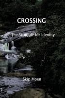 Crossing: The Struggle of Identity 1522988521 Book Cover