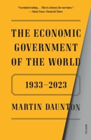 The Economic Government of the World: 1933-2023 125033828X Book Cover