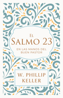 Salmo 23: En las manos del buen pastor / A Shepherd Looks at Psalm 23: Discoveri ng God's Love for You (Spanish Edition) 1960436848 Book Cover