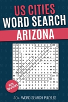 US Cities Word Search - Arizona: Puzzlebook with Word Find US Cities Puzzles for Seniors, Adults and all other Puzzle Fans B08SGVNWXD Book Cover