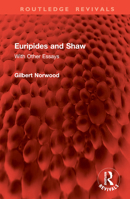 Euripides and Shaw: With Other Essays (Routledge Revivals) 1032955279 Book Cover