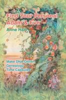 Find Your Personal Adam and Eve: Make Dna-Driven Genealogy Time Capsules 0595306330 Book Cover