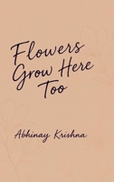 Flowers Grow Here Too B0FH2WW1FG Book Cover