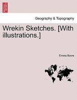 Wrekin Sketches. [With illustrations.] 1241319553 Book Cover