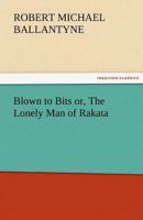 Blown to Bits Or The Lonely Man of Rakata 1517217784 Book Cover