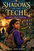 Shadows on the Teche: A Spring Break Discovery (The Light Keeper Legends) B0GYPTK844 Book Cover