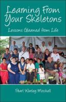 Learning From Your Skeletons: Lessons Gleaned from Life 1413763820 Book Cover