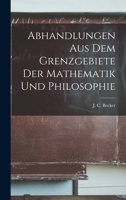 Abhandlungen aus dem Grenzgebiete der Mathematik und Philosophie 1017342008 Book Cover