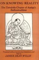 On Knowing Reality: The Tattvartha Chapter of Asanga's Bodhisattvabhumi 8120811062 Book Cover