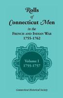 Rolls of Connecticut Men in the French and Indian War, 1755-1762, Vol. 1, 1755-1757 1556138903 Book Cover