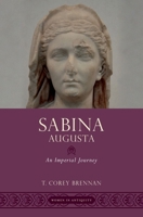 Sabina Augusta: An Imperial Journey 0197551793 Book Cover