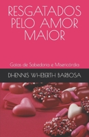 RESGATADOS PELO AMOR MAIOR: Gotas de Sabedoria e Misericórdia B0C9SNKFBB Book Cover
