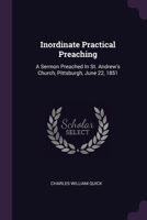 Inordinate Practical Preaching: A Sermon Preached In St. Andrew's Church, Pittsburgh, June 22, 1851 1378300955 Book Cover