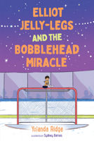 Elliot Jelly-Legs and the Bobblehead Miracle 1459833791 Book Cover