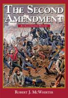 The Second Amendment: An Illustrated History 1945682027 Book Cover