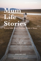 Mum Life Stories: Micro-Fiction: Volume One B08VCYHL2H Book Cover