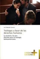 Teólogos a favor de los derechos humanos: La justicia y la paz. Desafió para la teología latinoamericana 3639520343 Book Cover