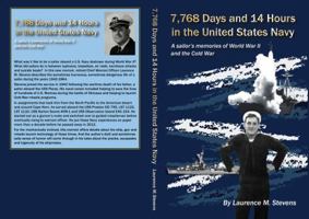 7,768 Days and 14 Hours in the United States Navy : A Sailor's Memories of World War II and the Cold War 0578698684 Book Cover
