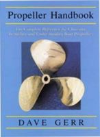 Propeller Handbook: The Complete Reference for Choosing, Installing and Understanding Boat Propellers 0713657510 Book Cover