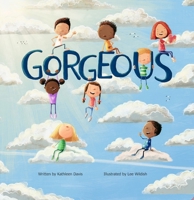 Gorgeous: A rhyming picture book about self love, confidence, and embracing your uniqueness B0H77DHMFR Book Cover
