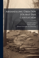 Abhandlung Uber Den Z Libat Der Geistlichen 124617250X Book Cover