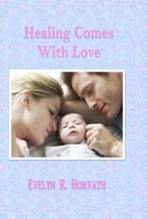 Healing Comes with Love 1696738342 Book Cover