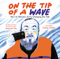 On the Tip of a Wave: How Ai Weiwei's Art Is Changing the Tide 1338715941 Book Cover