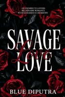 Savage Love: An Enemies to Lovers Billionaire Romance with Dangerous Chemistry B0H3STNRYW Book Cover