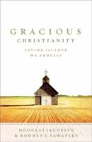Gracious Christianity: Living the Love We Profess 0801031397 Book Cover